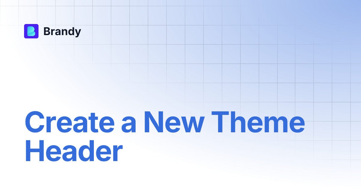 Create a New Theme Header | Brandy