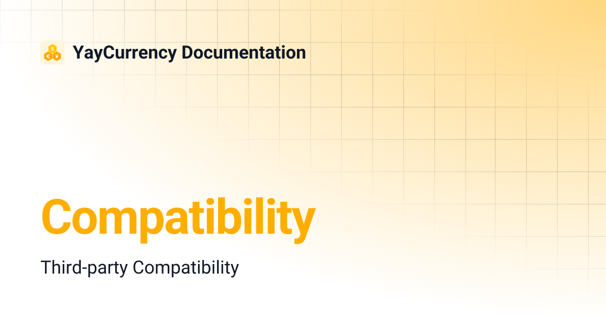 Compatibility | YayCurrency Documentation