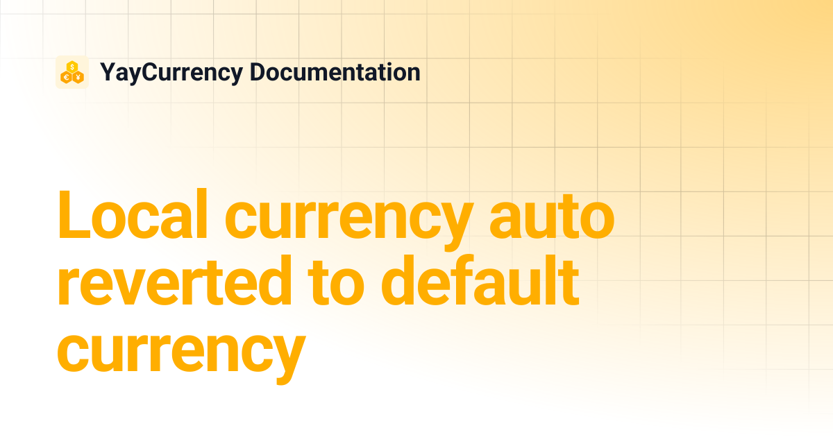 Local currency auto reverted to default currency | YayCurrency ...