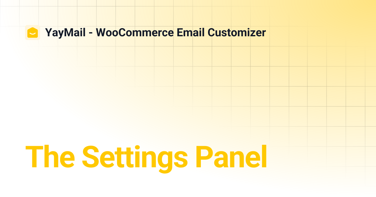 The Settings Panel | YayMail - WooCommerce Email Customizer