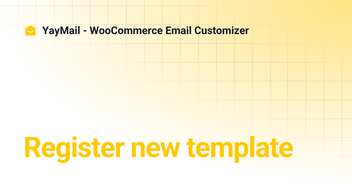Register new template | YayMail - WooCommerce Email Customizer