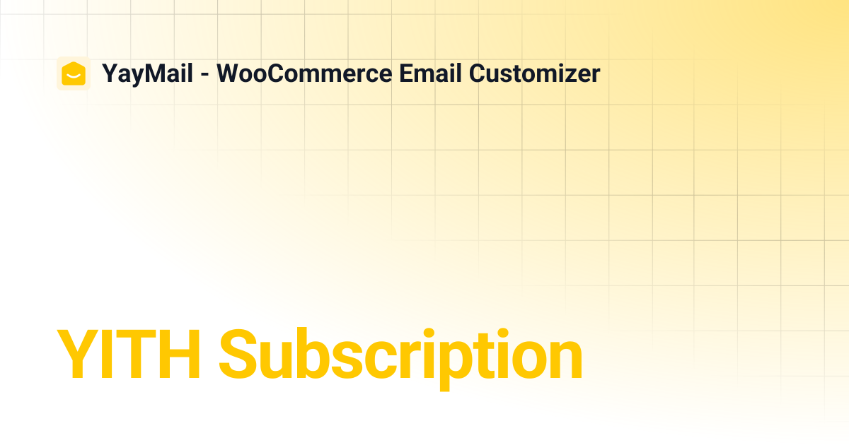 YITH Subscription | YayMail - WooCommerce Email Customizer