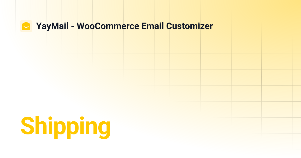 Shipping | YayMail - WooCommerce Email Customizer