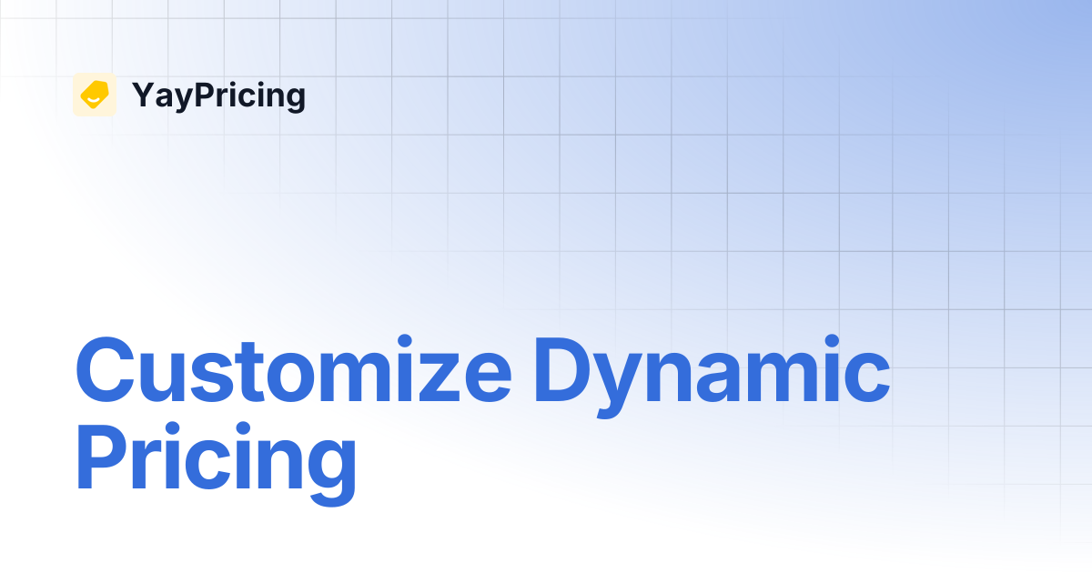 Customize Dynamic Pricing | YayPricing