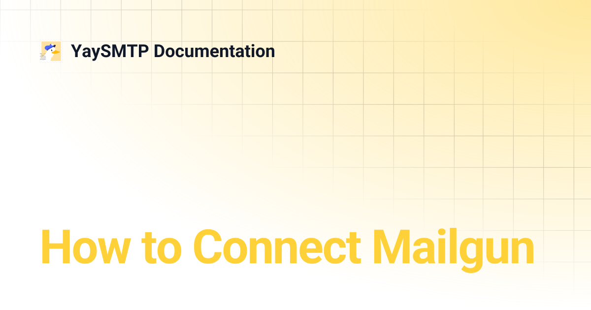 How to Connect Mailgun | YaySMTP Documentation